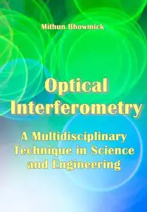 "Optical Interferometry: A Multidisciplinary Technique in Science and Engineering" ed. by  Mithun Bhowmick
