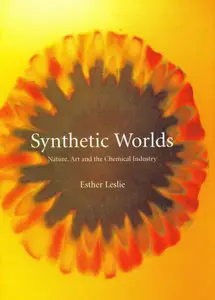 Synthetic Worlds: Nature, Art and the Chemical Industry