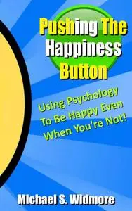 «Pushing The Happiness Button» by Michael Widmore