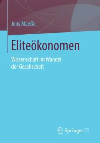 Eliteökonomen: Wissenschaft im Wandel der Gesellschaft