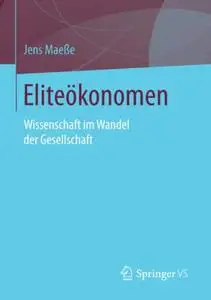 Eliteökonomen: Wissenschaft im Wandel der Gesellschaft