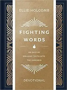 Fighting Words Devotional: 100 Days of Speaking Truth into the Darkness