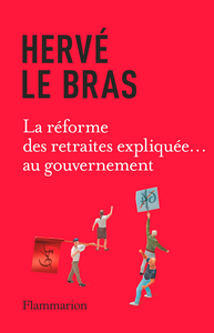 La réforme des retraites expliquée... au gouvernement - Hervé Le Bras