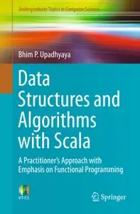 Data Structures and Algorithms with Scala: A Practitioner's Approach with Emphasis on Functional Programming