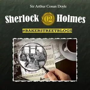 «Sherlock Holmes #Bakerstreet Blogs - Folge 2» by Sabine Friedrich,Karolin Hagendorf