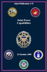 Joint Publication 3-33, “Joint Force Capabilities”