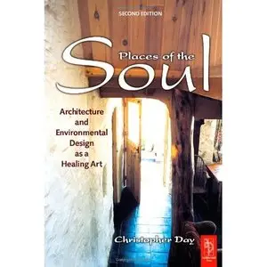 Places of the Soul: Architecture and Environmental Design as a Healing Art (repost)