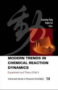 Modern Trends in Chemical Reaction Dynamics: Experiment and Theory [Repost]