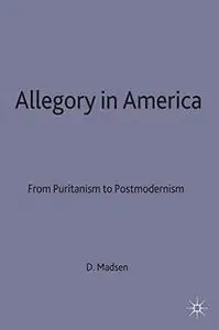 Allegory in America: From Puritanism to Postmodernism