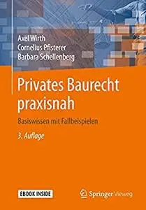 Privates Baurecht praxisnah: Basiswissen mit Fallbeispielen