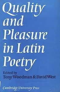 Tony Woodman, David West, "Quality and Pleasure in Latin Poetry"