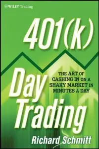 401(k) Day Trading: The Art of Cashing in on a Shaky Market in Minutes a Day (repost)