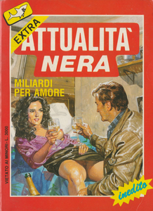 Attualità Nera Extra - Anno X - Volume 33 - Miliardi Per Amore