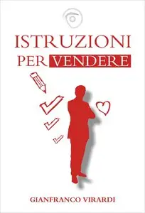 Gianfranco Virardi - Istruzioni per Vendere