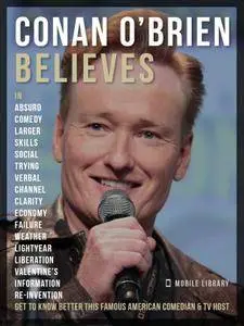 Conan O’Brien Believes: Get to know this amazing comedian and TV host