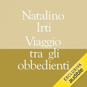 «Viaggio tra gli obbedienti» by Natalino Irti