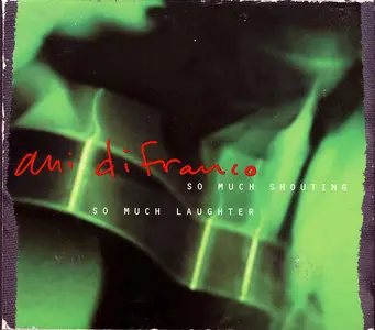 Ani DiFranco - So Much Shouting, So Much Laughter (2002) 2CD