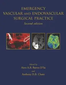 Emergency Vascular and Endovascular Surgical Practice by Aires A.B Barros D'S [Repost]