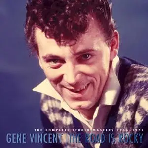 Gene Vincent - The Road Is Rocky (The Complete Studio Masters 1956-1971) (2005)