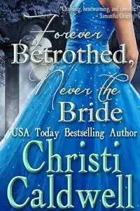 Forever Betrothed, Never the Bride (Scandalous Seasons Book 1) - Christi Caldwell