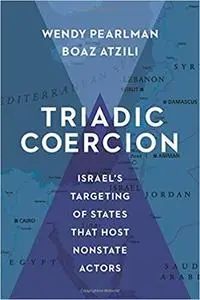 Triadic Coercion: Israel’s Targeting of States That Host Nonstate Actors