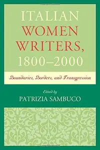 Italian Women Writers, 1800-2000: Boundaries, Borders, and Transgression