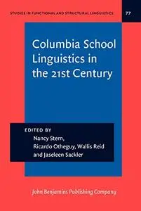 Columbia School Linguistics in the 21st Century (Studies in Functional and Structural Linguistics)