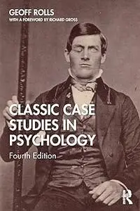 Classic Case Studies in Psychology: Fourth Edition Ed 4