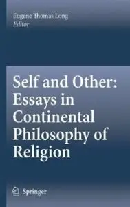 Self and Other: Essays in Continental Philosophy of Religion (repost)