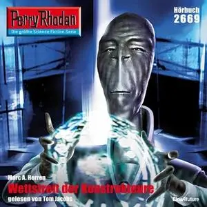 «Perry Rhodan - Episode 2669: Wettstreit der Konstrukteure» by Marc A. Herren