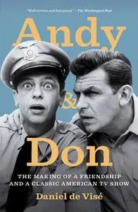 «Andy and Don: The Making of a Friendship and a Classic American» by Daniel de Visé