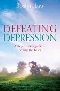 Defeating Depression: How to Use the People in Your Life to Open the Door to Recovery