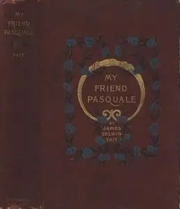 «My Friend Pasquale and other stories» by James Selwin Tait