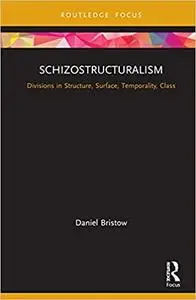 Schizostructuralism: Divisions in Structure, Surface, Temporality, Class