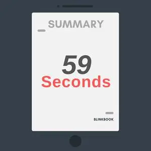 «Summary: 59 Seconds: Motivation: Think A Little, Change A Lot» by R John