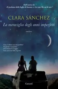 Clara Sánchez - La meraviglia degli anni imperfetti (repost)