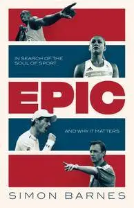 Epic: A 30-Year Search for the Soul of Sport
