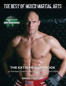 The Best of Mixed Martial Arts: The Extreme Handbook on Techniques, Conditioning and the Smash-Mouth World of MMA (Repost)