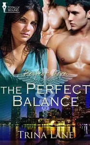 «The Perfect Balance» by Trina Lane