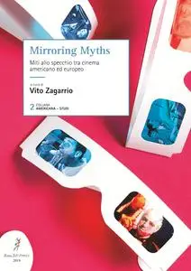 Vito Zagarrio - Mirroring Myths: Miti allo specchio tra cinema americano ed europeo