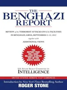 The Benghazi Report: Review of the Terrorist Attacks on U.S. Facilities in Benghazi, Libya, September 11-12, 2012 (repost)