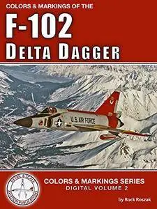 Colors & Markings of the F-102 Delta Dagger (Digital Colors & Markings Series)