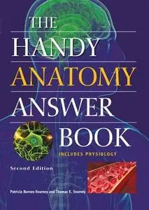 The Handy Anatomy Answer Book, Second edition