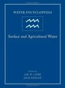 Water Encyclopedia, Surface and Agricultural Water, Volume 3 (Repost)