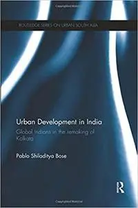 Urban Development in India: Global Indians in the Remaking of Kolkata