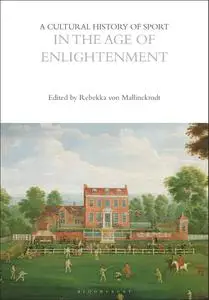 A Cultural History of Sport in the Age of Enlightenment (The Cultural Histories Series)