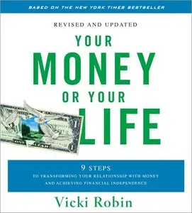 Your Money or Your Life: 9 Steps to Transforming Your Relationship with Money and Achieving Financial Independence (Audiobook)