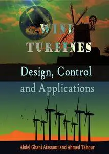 "Wind Turbines: Design, Control and Applications" ed. by Abdel Ghani Aissaoui and Ahmed Tahour