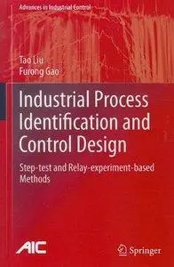 Industrial Process Identification and Control Design: Step-test and Relay-experiment-based Methods (Repost)