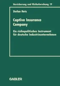 Captive Insurance Company: Ein risikopolitisches Instrument für deutsche Industrieunternehmen